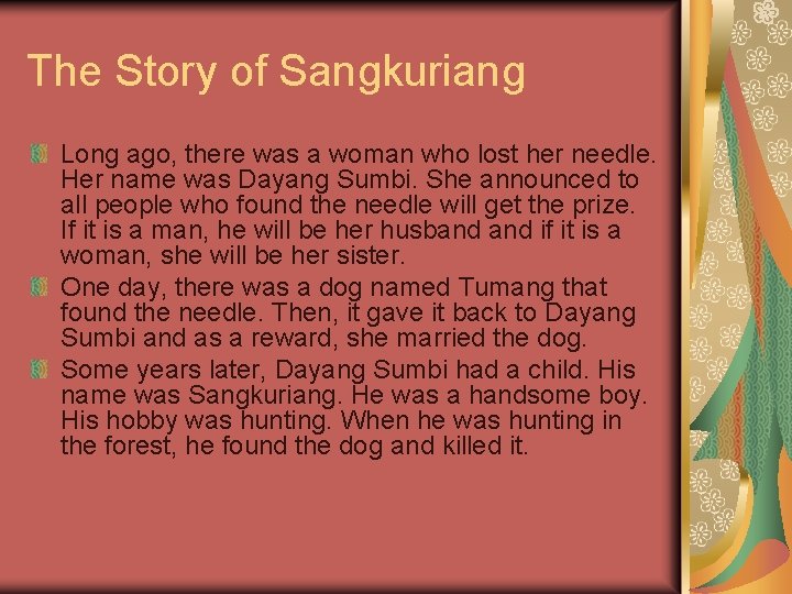 The Story of Sangkuriang Long ago, there was a woman who lost her needle. The Story of Sangkuriang Long ago, there was a woman who lost her needle.
