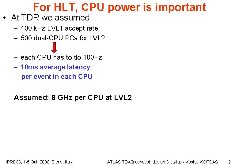 For HLT, CPU power is important • At TDR we assumed: – 100 k.
