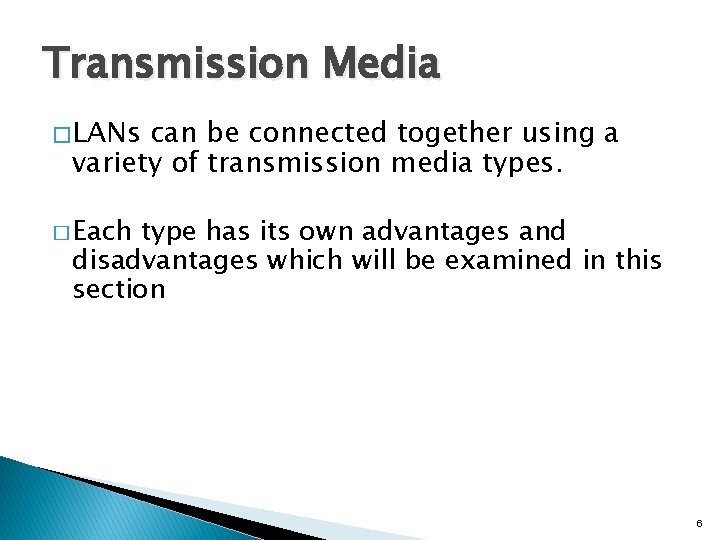 Transmission Media � LANs can be connected together using a variety of transmission media