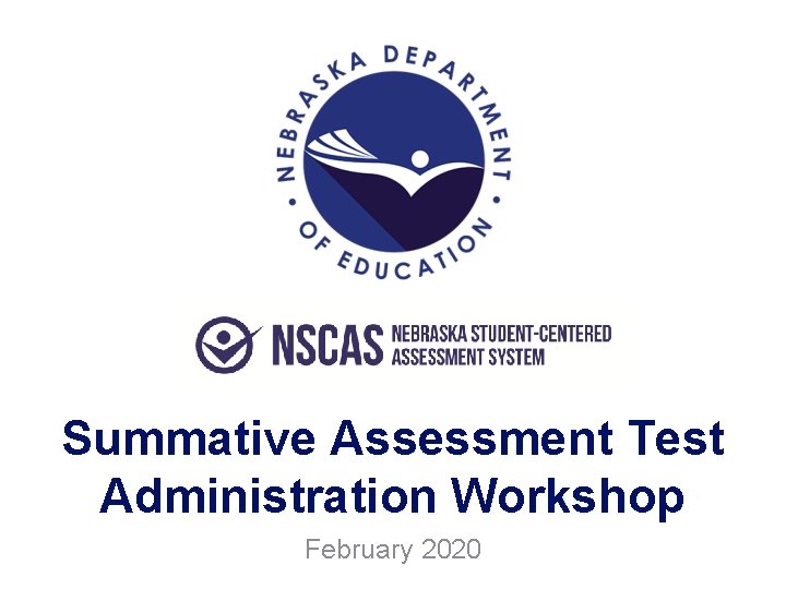 Summative Assessment Test Administration Workshop February 2020 