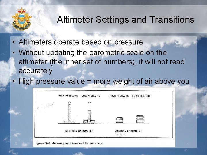 Altimeter Settings and Transitions • Altimeters operate based on pressure • Without updating the