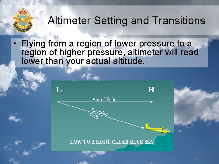 Altimeter Setting and Transitions • Flying from a region of lower pressure to a