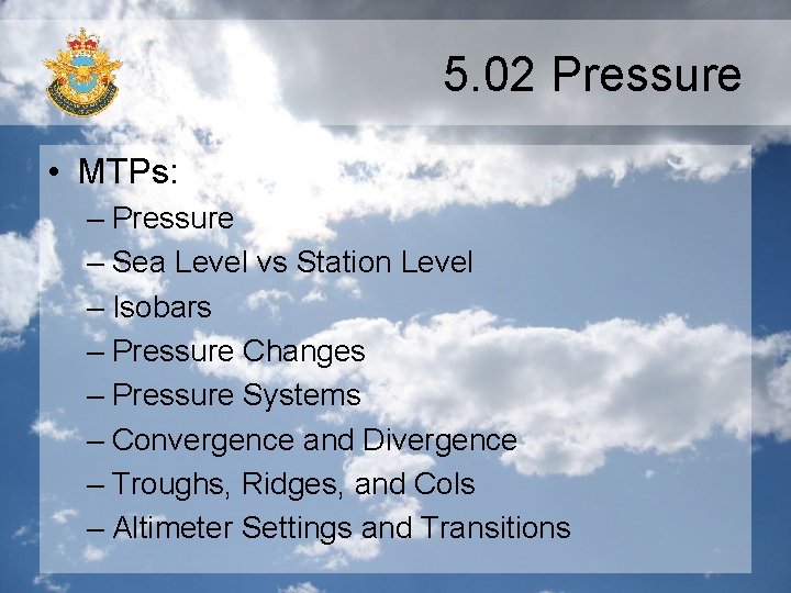 5. 02 Pressure • MTPs: – Pressure – Sea Level vs Station Level –