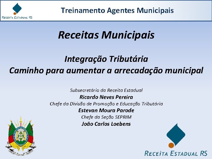 Treinamento Agentes Municipais Receitas Municipais Integração Tributária Caminho para aumentar a arrecadação municipal Subsecretário