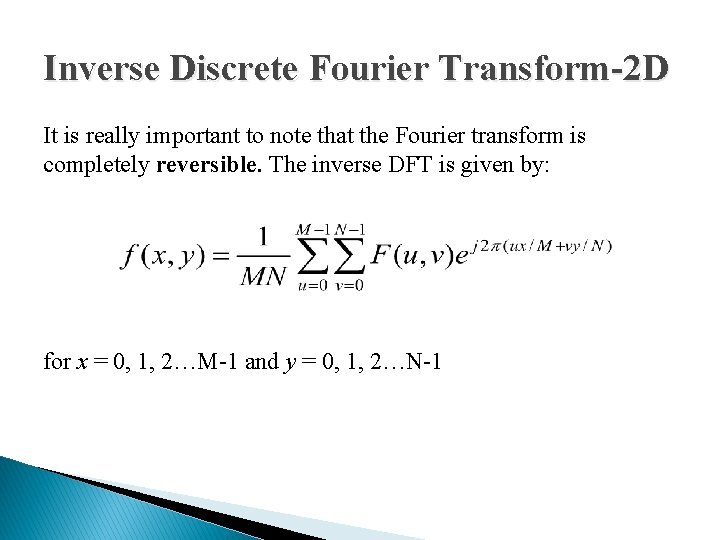 Inverse Discrete Fourier Transform-2 D It is really important to note that the Fourier