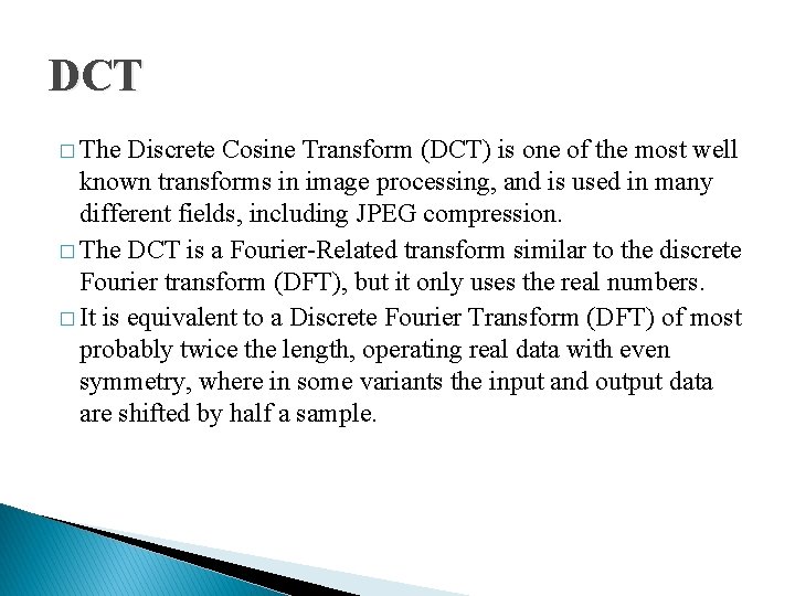 DCT � The Discrete Cosine Transform (DCT) is one of the most well known