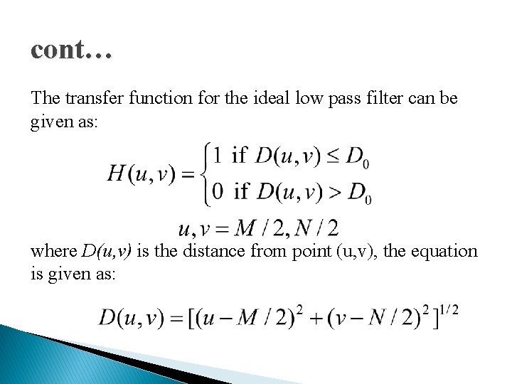 cont… The transfer function for the ideal low pass filter can be given as: