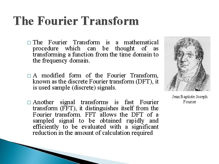 The Fourier Transform � The Fourier Transform is a mathematical procedure which can be