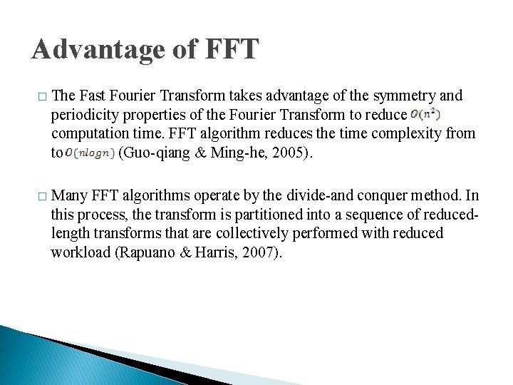 Advantage of FFT � The Fast Fourier Transform takes advantage of the symmetry and