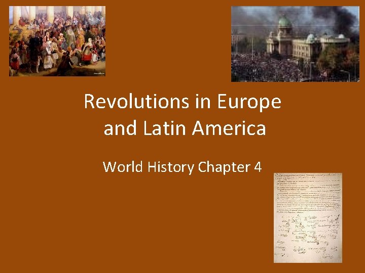 Revolutions in Europe and Latin America World History Chapter 4 