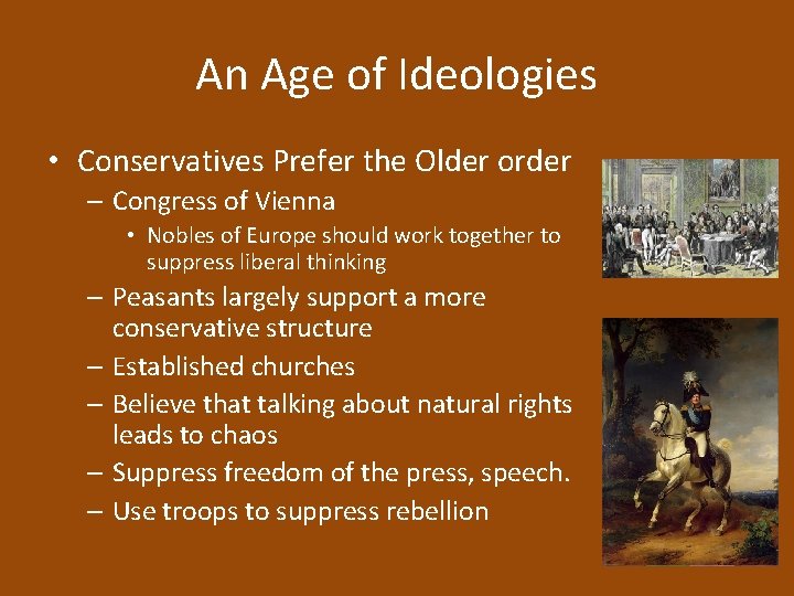 An Age of Ideologies • Conservatives Prefer the Older order – Congress of Vienna