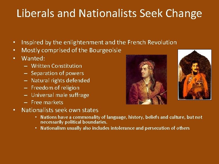 Liberals and Nationalists Seek Change • Inspired by the enlightenment and the French Revolution