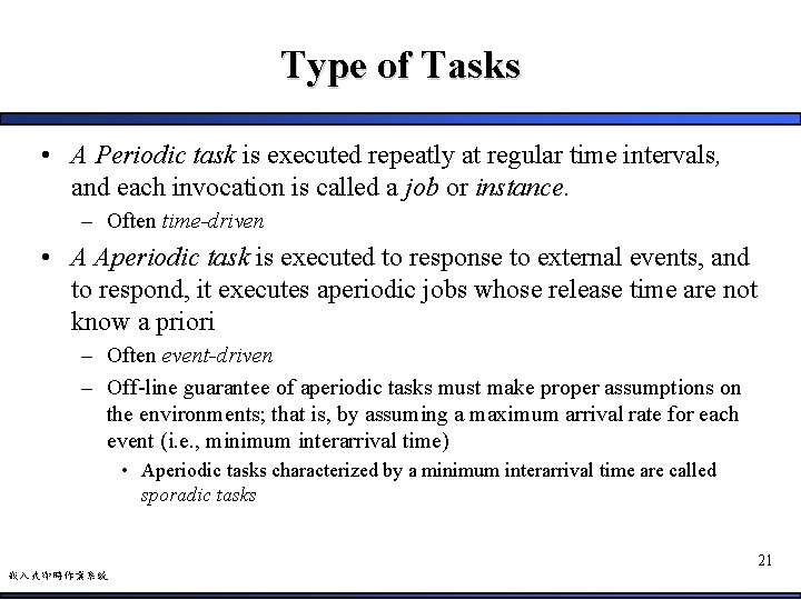 Type of Tasks • A Periodic task is executed repeatly at regular time intervals,