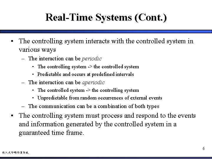 Real-Time Systems (Cont. ) • The controlling system interacts with the controlled system in