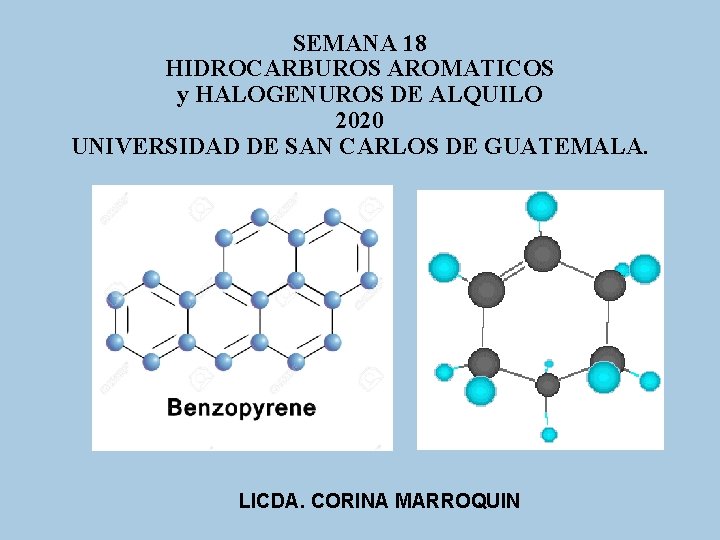 SEMANA 18 HIDROCARBUROS AROMATICOS y HALOGENUROS DE ALQUILO 2020 UNIVERSIDAD DE SAN CARLOS DE