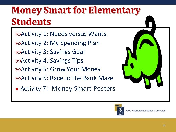 Money Smart for Elementary Students Activity 1: Needs versus Wants Activity 2: My Spending