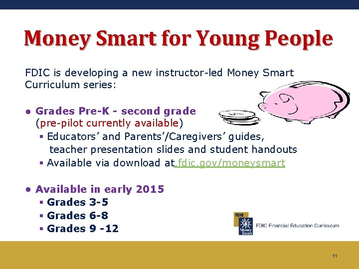 Money Smart for Young People FDIC is developing a new instructor-led Money Smart Curriculum