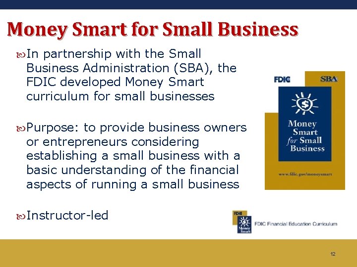Money Smart for Small Business In partnership with the Small Business Administration (SBA), the