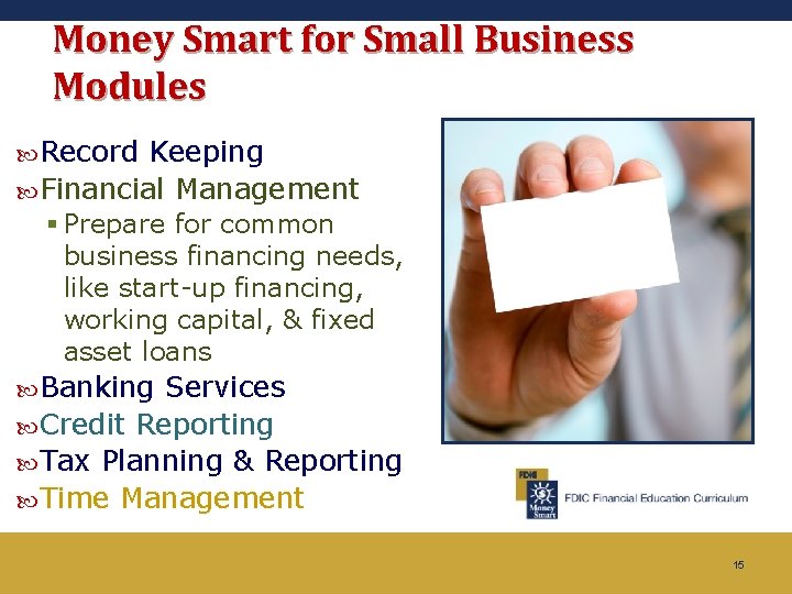 Money Smart for Small Business Modules Record Keeping Financial Management § Prepare for common