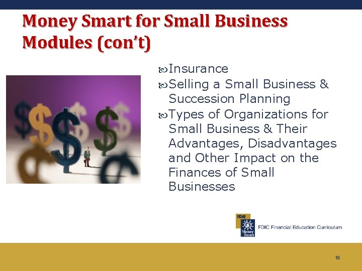 Money Smart for Small Business Modules (con’t) Insurance Selling a Small Business & Succession
