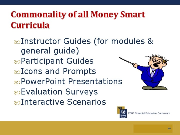 Commonality of all Money Smart Curricula Instructor Guides (for modules & general guide) Participant