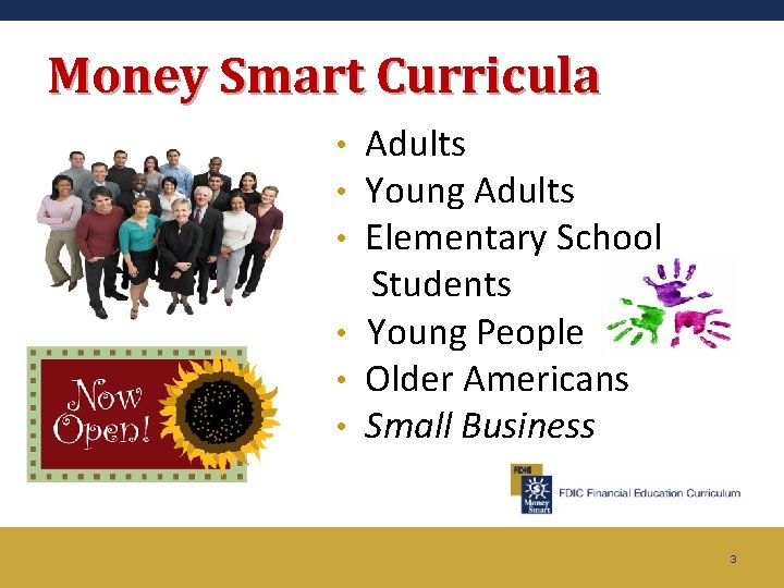 Money Smart Curricula Adults Young Adults Elementary School Students • Young People • Older
