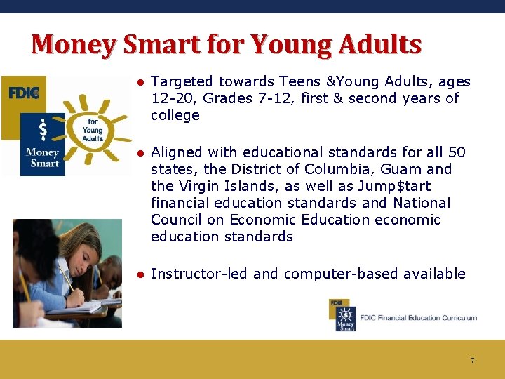 Money Smart for Young Adults ● Targeted towards Teens &Young Adults, ages 12 -20,