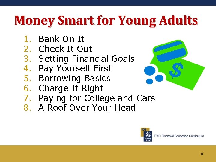 Money Smart for Young Adults 1. 2. 3. 4. 5. 6. 7. 8. Bank