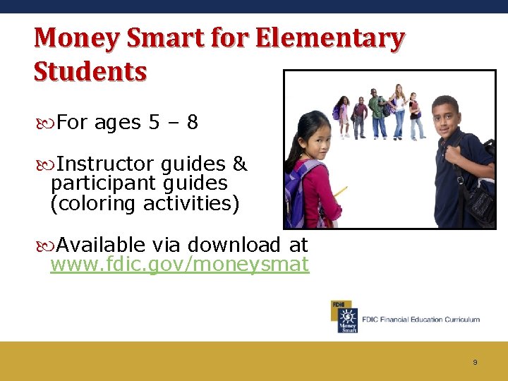 Money Smart for Elementary Students For ages 5 – 8 Instructor guides & participant