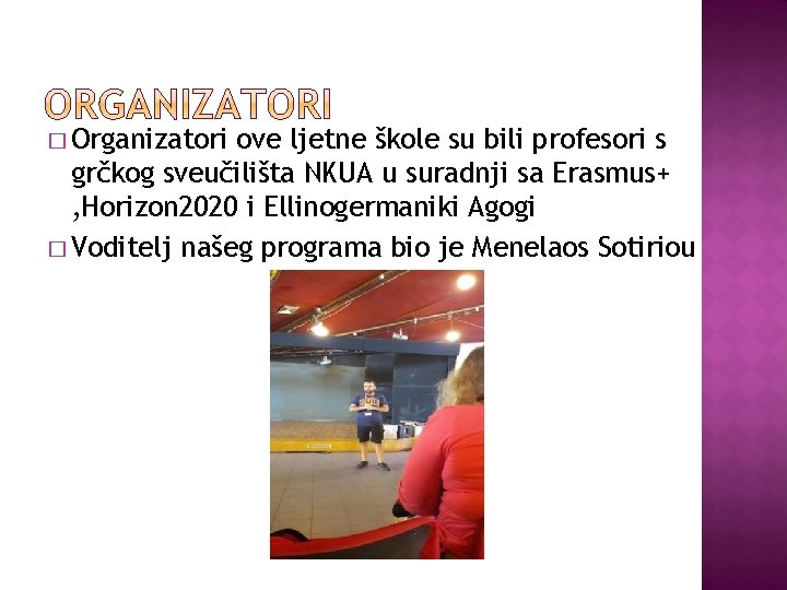 � Organizatori ove ljetne škole su bili profesori s grčkog sveučilišta NKUA u suradnji