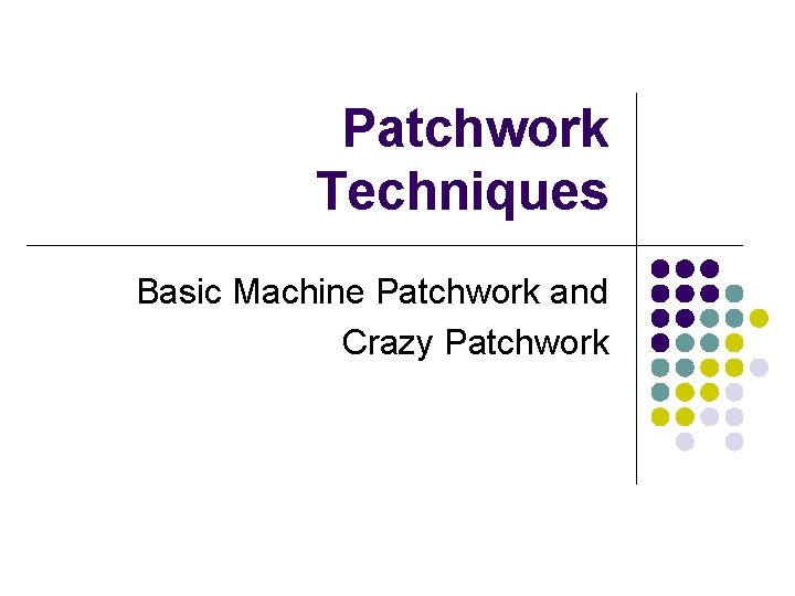 Patchwork Techniques Basic Machine Patchwork and Crazy Patchwork 