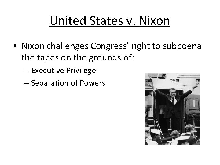 United States v. Nixon • Nixon challenges Congress’ right to subpoena the tapes on