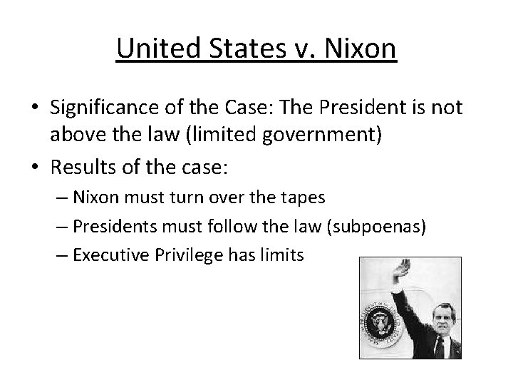 United States v. Nixon • Significance of the Case: The President is not above