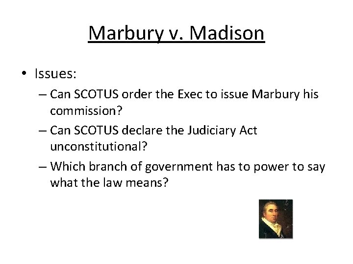 Marbury v. Madison • Issues: – Can SCOTUS order the Exec to issue Marbury