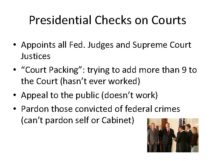 Presidential Checks on Courts • Appoints all Fed. Judges and Supreme Court Justices •