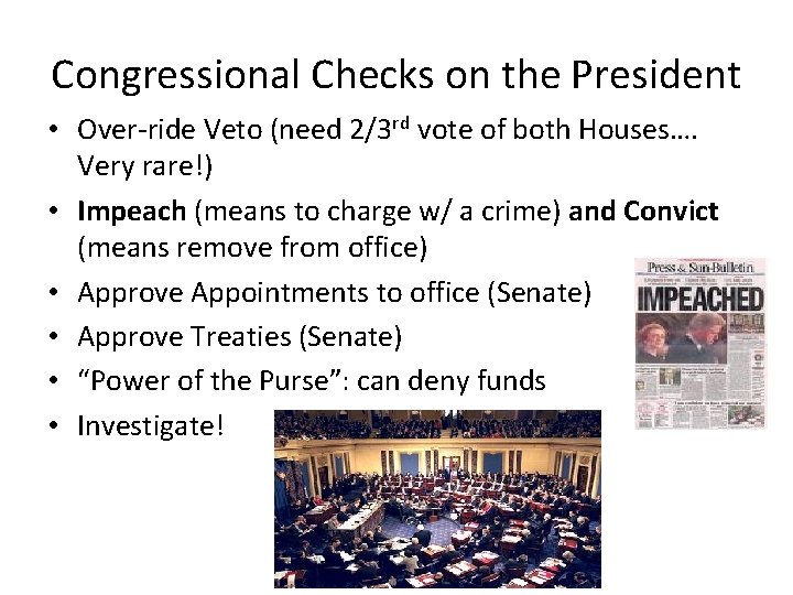 Congressional Checks on the President • Over-ride Veto (need 2/3 rd vote of both