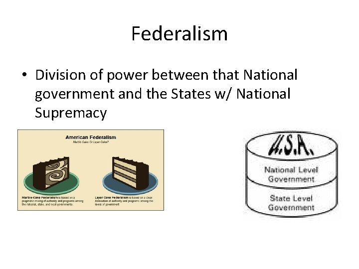 Federalism • Division of power between that National government and the States w/ National