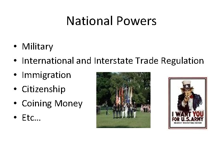 National Powers • • • Military International and Interstate Trade Regulation Immigration Citizenship Coining