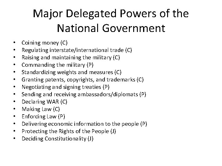 Major Delegated Powers of the National Government • • • • Coining money (C)