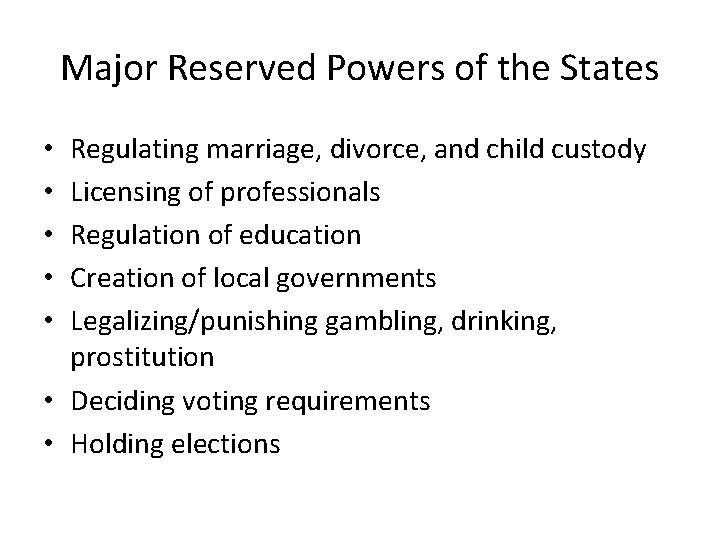 Major Reserved Powers of the States Regulating marriage, divorce, and child custody Licensing of