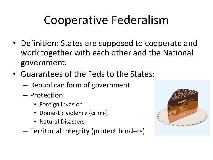 Cooperative Federalism • Definition: States are supposed to cooperate and work together with each