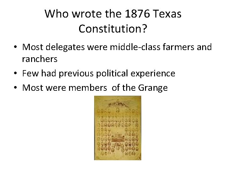 Who wrote the 1876 Texas Constitution? • Most delegates were middle-class farmers and ranchers