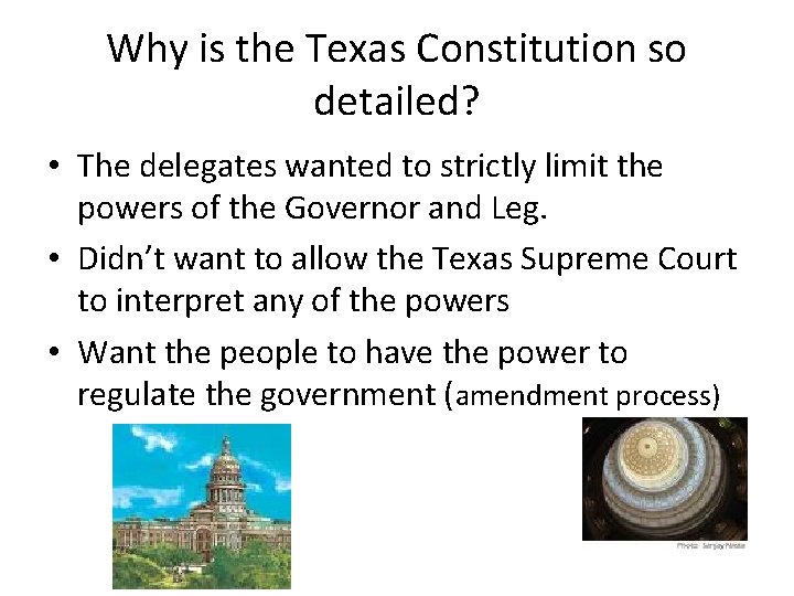 Why is the Texas Constitution so detailed? • The delegates wanted to strictly limit