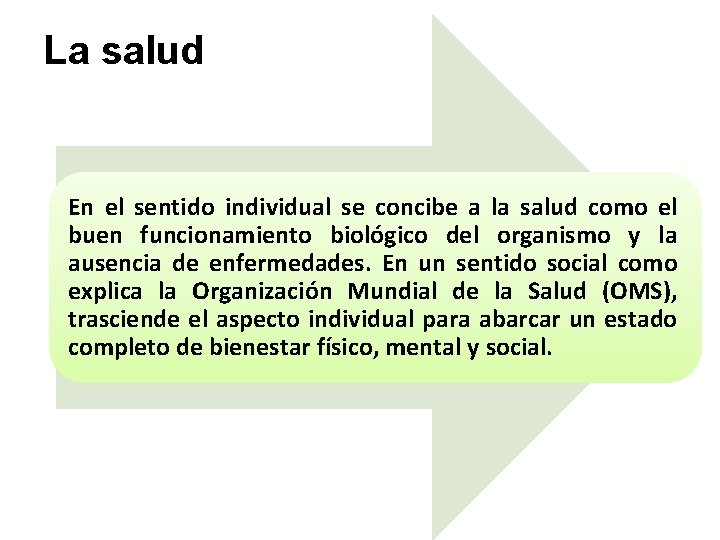 La salud En el sentido individual se concibe a la salud como el buen