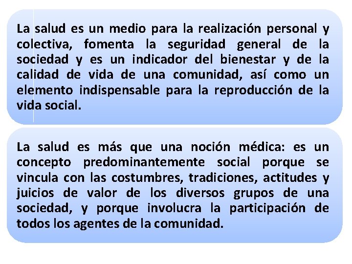 La salud es un medio para la realización personal y colectiva, fomenta la seguridad