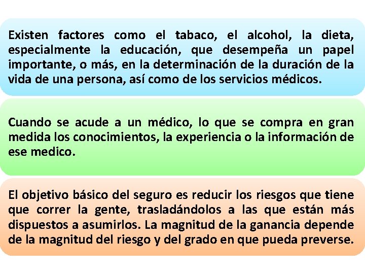Existen factores como el tabaco, el alcohol, la dieta, especialmente la educación, que desempeña