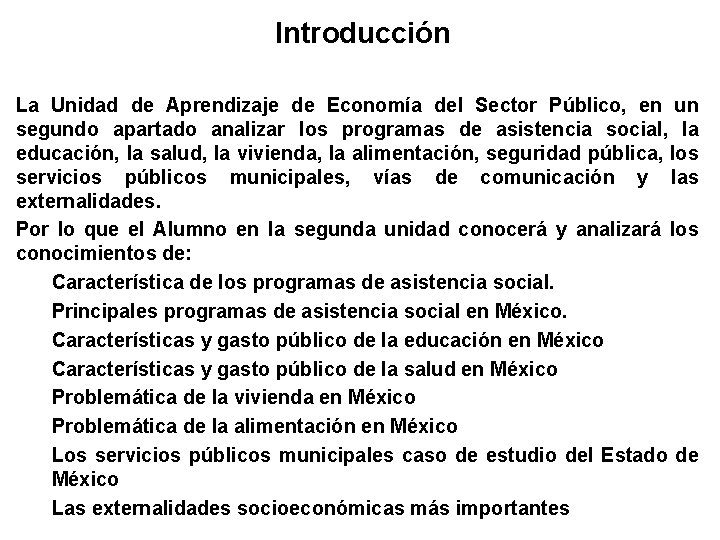 Introducción La Unidad de Aprendizaje de Economía del Sector Público, en un segundo apartado