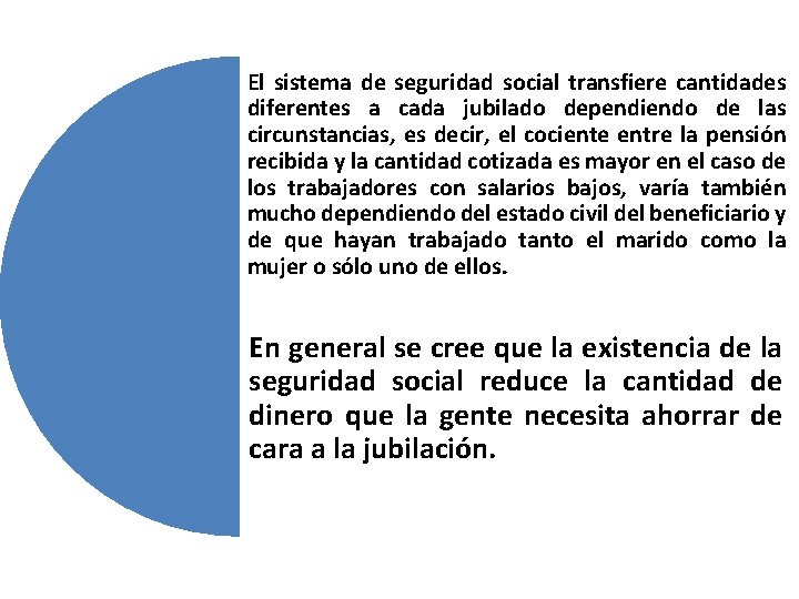 El sistema de seguridad social transfiere cantidades diferentes a cada jubilado dependiendo de las