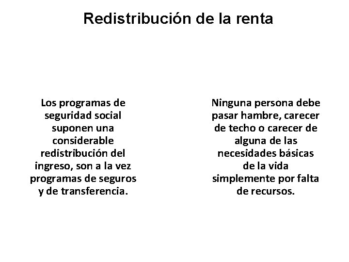 Redistribución de la renta Los programas de seguridad social suponen una considerable redistribución del