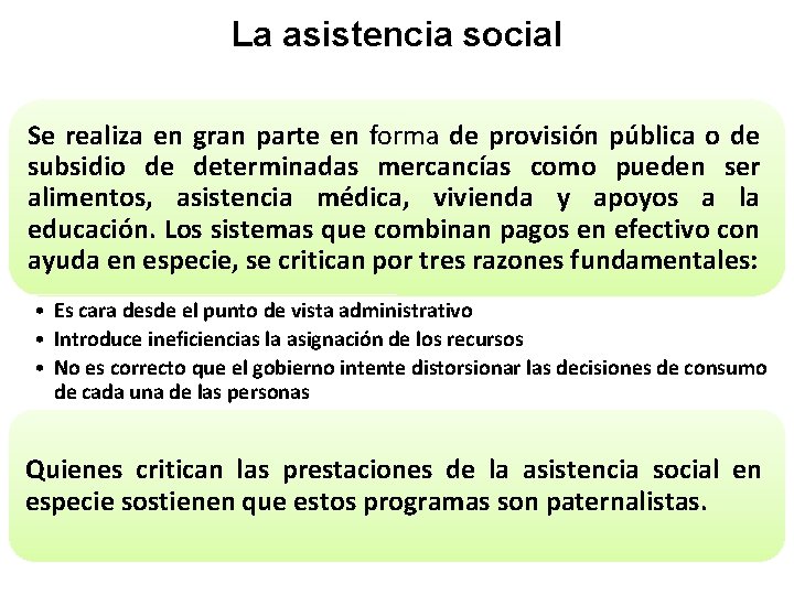 La asistencia social Se realiza en gran parte en forma de provisión pública o